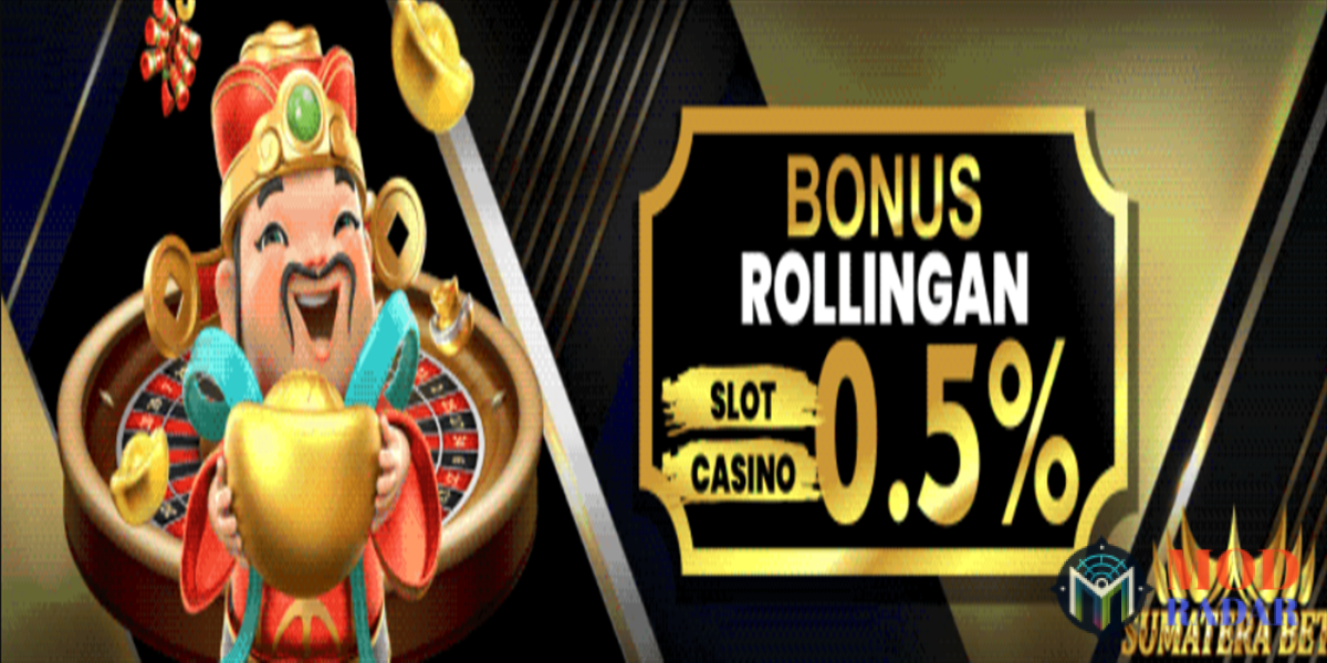 Bonus Rollingan Slot Casino Sumatra Bet