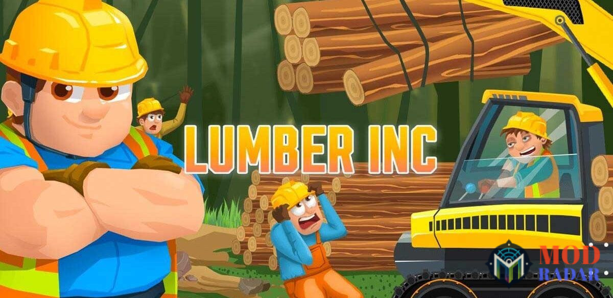 Sekilas tentang Lumber Inc Mod Apk