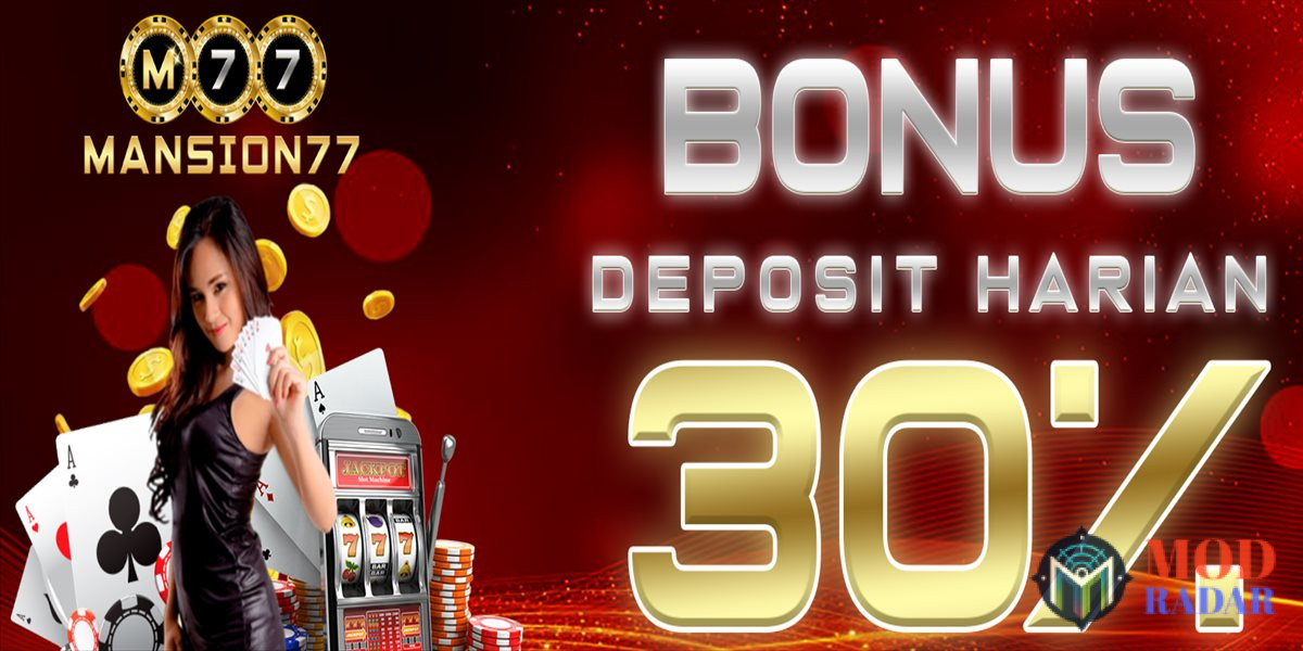 MANSION77 punya bonus depo harian 30%