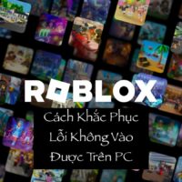 cách sửa lỗi không vào được roblox trên pc