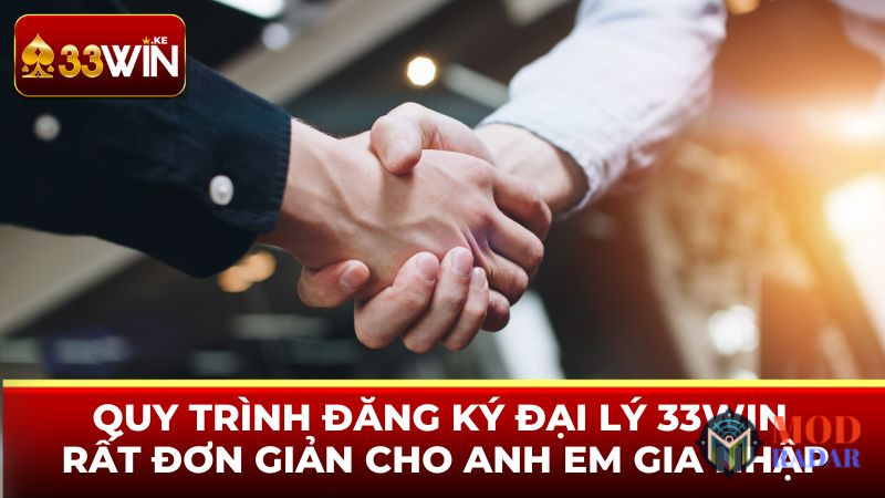 Quy trình đăng ký đại lý 33WIN rất đơn giản cho anh em gia nhập