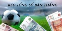 Kèo tổng số bàn là gì?