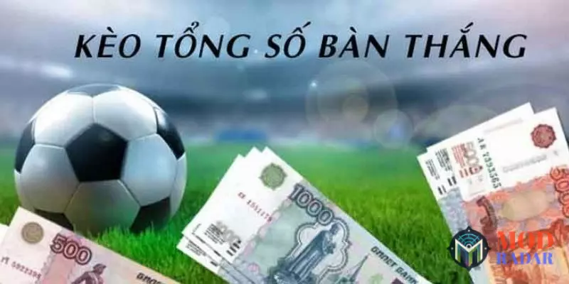 Kèo tổng số bàn là gì?