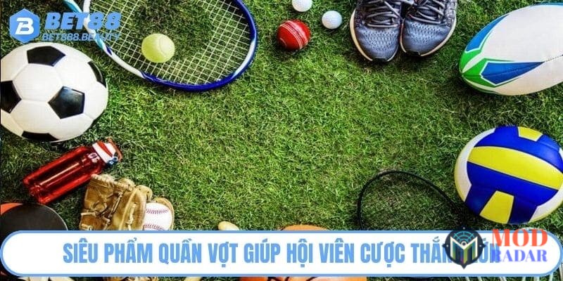 sieu pham quan vot giup hoi vien cuoc thang lon Thể Thao Bet88 - Sảnh Cược Hot Bậc Nhất Nền Tảng Năm 2025 Siêu phẩm quần vợt giúp hội viên cược thắng lớn