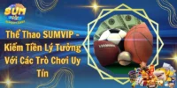 Thể Thao SUMVIP - Kiếm Tiền Lý Tưởng Với Các Trò Chơi Uy Tín