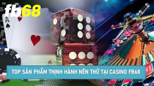 Các dịch vụ nổi bật tại Sảnh Casino FB68