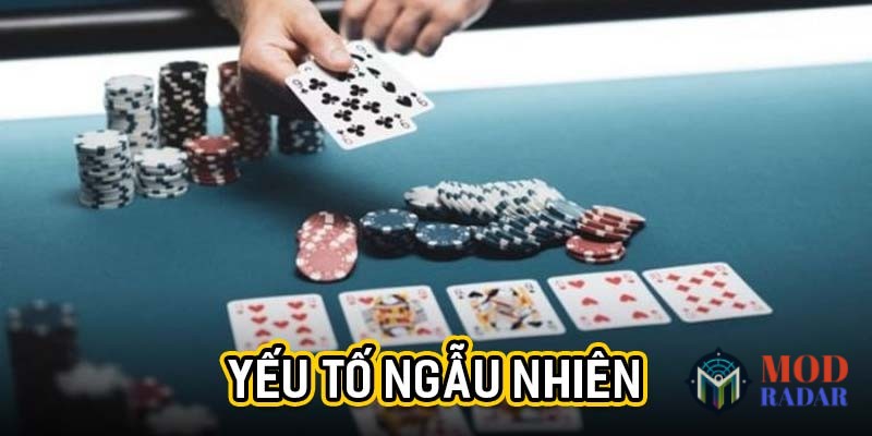 yeu to ngau nhien Đọc vị trong poker – Kỹ năng tối thượng quyết định thắng thua Yếu tố ngẫu nhiên