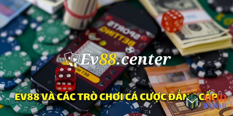 1 EV88 - Nhà Cái Đẳng Cấp Mà Người Chơi Không Muốn Bỏ Lỡ EV88 cung cấp đa dạng các trò chơi cá cược từ casino, thể thao đến Esports, mang lại trải nghiệm tuyệt vời cho người chơi