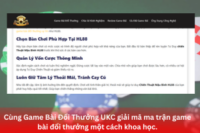 Cùng Game Bài Đổi Thưởng UKC giải mã ma trận game bài đổi thưởng một cách khoa học