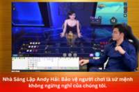 Nhà Sáng Lập Andy Hải_ Bảo vệ người chơi là sứ mệnh không ngừng nghỉ của chúng tôi (1)