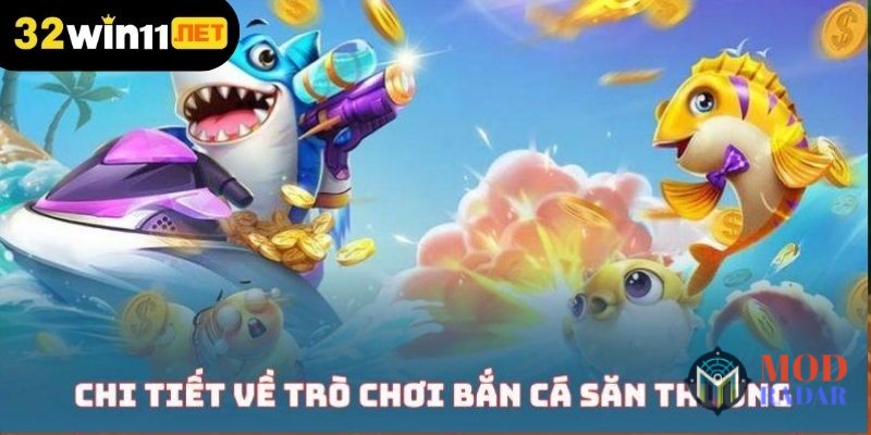 ban ca san thuong chi tiet Bắn Cá Săn Thưởng - Cơ Hội Hốt Bạc Siêu Lớn Tại 32Win Chi tiết về trò chơi bắn cá săn thưởng