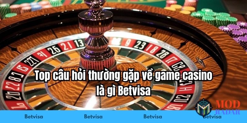 game casino la gi betvisa cau hoi thuong gap Game Casino Là Gì Betvisa? Giải Mã Nhà Cái Uy Tín Top câu hỏi thường gặp về game casino là gì Betvisa