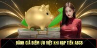 Đánh giá điểm ưu việt khi nạp tiền ABC8