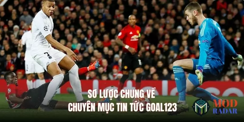 Sơ lược chung về chuyên mục tin tức GOAL123