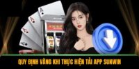 Quy định vàng khi thực hiện tải app Sunwin