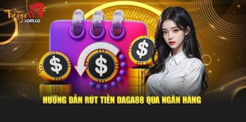 Hướng Dẫn Chi Tiết Các Bước Để Rút Tiền DAGA88
