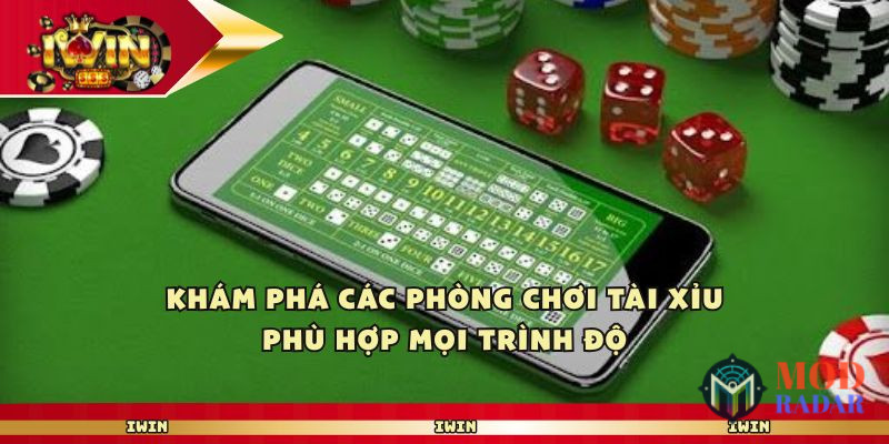 Khám phá các phòng chơi tài xỉu phù hợp mọi trình độ