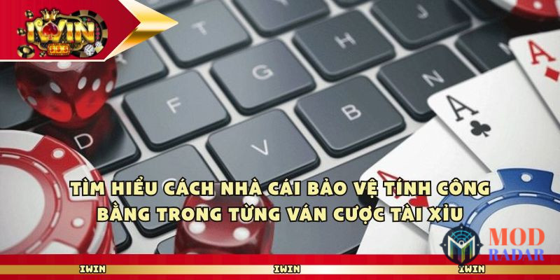Tìm hiểu cách nhà cái bảo vệ tính công bằng trong từng ván cược tài xỉu